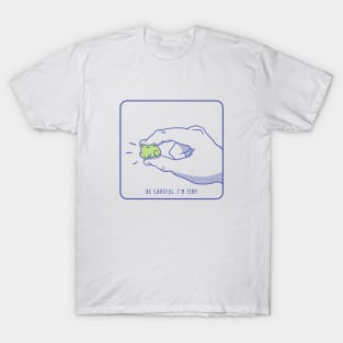 Be careful I'm tiny Frog T-Shirt
